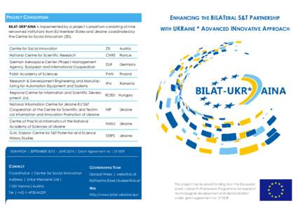 ENHANCING THE BILATERAL S&T PARTNERSHIP  PROJECT CONSORTIUM BILAT-UKR*AINA is implemented by a project consortium consisting of nine renowned institutions from EU Member States and Ukraine coordinated by the Centre for S