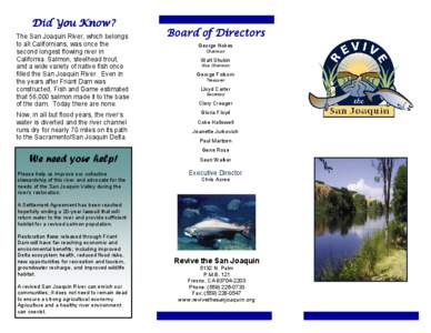 Did You Know? The San Joaquin River, which belongs to all Californians, was once the second longest flowing river in California. Salmon, steelhead trout, and a wide variety of native fish once