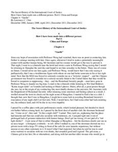 The Secret History of the International Court of Justice How I have been made into a different person: Part I: China and Europe. Chapter 4: “Gaelle” By Lawrence C. Chin December 2008, January 2009; April 2011; Decemb