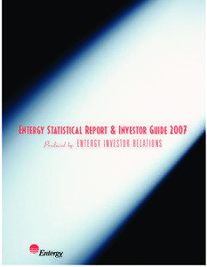 Entergy Statistical Report & Investor Guide 2007 Produced by: