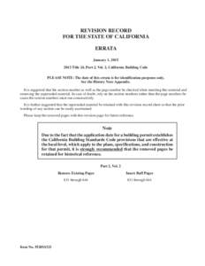 REVISION RECORD FOR THE STATE OF CALIFORNIA ERRATA January 1, Title 24, Part 2, Vol. 2, California Building Code PLEASE NOTE: The date of this errata is for identification purposes only.