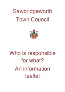 Sawbridgeworth Town Council Who is responsible for what? An information