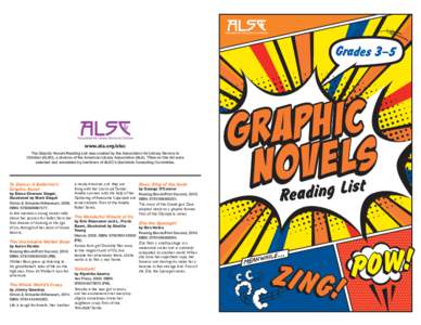 Grades 3–5  www.ala.org/alsc The Graphic Novels Reading List was created by the Association for Library Service to Children (ALSC), a division of the American Library Association (ALA). Titles on this list were selecte