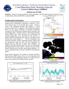 Mote Marine Laboratory / Florida Keys National Marine Sanctuary  Coral Bleaching Early Warning Network Current Conditions Report #[removed]Updated June 30, 2008 Summary: Based on climate predictions, current conditions, 