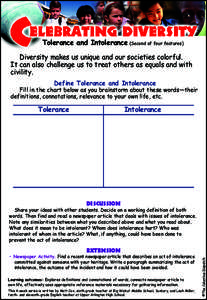 Tolerance and Intolerance (Second of four features) Diversity makes us unique and our societies colorful. It can also challenge us to treat others as equals and with civility. Define Tolerance and Intolerance Fill in the
