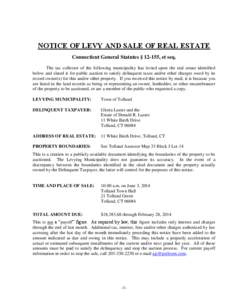 NOTICE OF LEVY AND SALE OF REAL ESTATE Connecticut General Statutes § 12-155, et seq. The tax collector of the following municipality has levied upon the real estate identified below and slated it for public auction to 