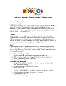 Ann Arbor Hands-On Museum Volunteer Job Description Summer Camp Assistant Summary of Position Summer Camp Assistants are a key presence at summer camps the Museum teaches for students in grades 1-6. Under the supervision