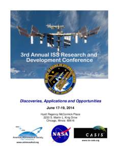 3rd Annual ISS Research and Development Conference Discoveries, Applications and Opportunities June 17-19, 2014 Hyatt Regency McCormick Place 2233 S. Martin L. King Drive