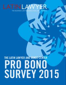 THE LATIN LAWYER AND VANCE CENTER  PRO BONO SURVEY 2015  CONTENTS