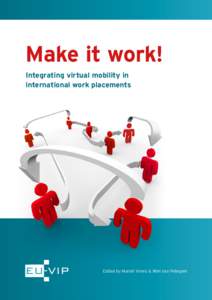 Make it work! Integrating virtual mobility in international work placements Edited by Mariet Vriens & Wim Van Petegem