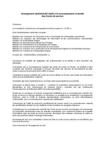 Arrangement administratif relatif à la reconnaissance mutuelle des livrets de service Préambule La Commission Centrale pour la Navigation du Rhin (ci-après la « CCNR ») et les Administrations nationales suivantes :