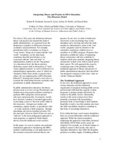 Integrating Theory and Practice in MPA Education: The Delaware Model Robert B. Denhardt, Jerome R. Lewis, Jeffrey R. Raffel, and Daniel Rich College of Urban Affairs and Public Policy, University of Delaware (which has s