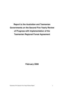 Report to the Australian and Tasmanian Governments on the Second Five Yearly Review of Progress with Implementation of the Tasmanian Regional Forest Agreement  February 2008