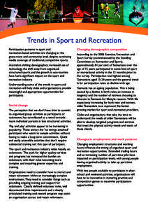 Trends in Sport and Recreation Participation patterns in sport and recreation-based activities are changing at the grass-roots and community level, despite continuing media coverage of traditional, competitive sports. Au