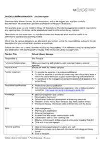 SCHOOL LIBRARY MANAGER: Job Description There are many different formats for job descriptions, and so we suggest you align your school’s documentation for school library positions to whatever format your school uses. T