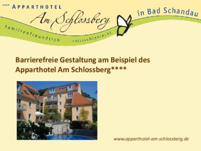 Barrierefreie Gestaltung am Beispiel des Apparthotel Am Schlossberg**** www.apparthotel-am-schlossberg.de  Idee und Planung