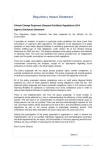 Regulatory Impact Statement Climate Change Response (Disposal Facilities) Regulations 2010 Agency Disclosure Statement This Regulatory Impact Statement has been prepared by the Ministry for the Environment. It provides a