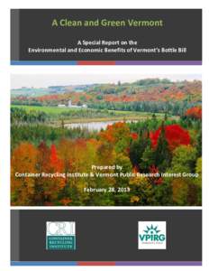 A Clean and Green Vermont A Special Report on the Environmental and Economic Benefits of Vermont’s Bottle Bill Prepared by Container Recycling Institute & Vermont Public Research Interest Group