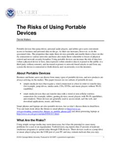 The Risks of Using Portable Devices Pennie Walters Portable devices like jump drives, personal audio players, and tablets give users convenient access to business and personal data on the go. As their use increases, howe