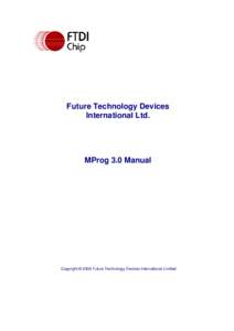 Future Technology Devices International Ltd. MProg 3.0 Manual  Copyright © 2006 Future Technology Devices International Limited