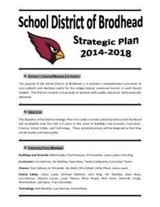  DISTRICT’S VISION/MISSION STATEMENT: The purpose of the School District of Brodhead is to provide a comprehensive curriculum of core subjects and electives useful for the college bound, vocational bound, or work bo