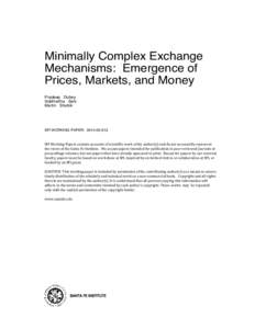 Minimally Complex Exchange Mechanisms: Emergence of Prices, Markets, and Money Pradeep Dubey Siddhartha Sahi Martin Shubik