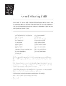 Award Winning Chili Since 1989, The Vanilla Bean Café has been making and offering quality food to their guests. The chili has been on the menu since the first year of operation. The only thing that has changed is the q