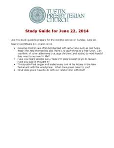 Study Guide for June 22, 2014 Use this study guide to prepare for the worship service on Sunday, June 22. Read 2 Corinthians 1:1–2 and 13:13.   