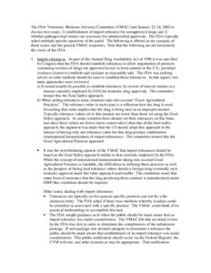 The FDA Veterinary Medicine Advisory Committee (VMAC) met January 22-24, 2002 to discuss two issues: 1) establishment of import tolerance for nonapproved drugs and 2) whether pathogen load studies are necessary for antim