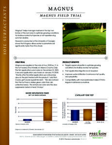 Magnus Field Trial  Magnus™ helps manage moisture in the top two inches of the root zone to optimize growing conditions for shallow-rooted turf species or turf experiencing summer decline.