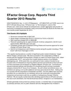 November 14, 2013  EFactor Group Corp. Reports Third Quarter 2013 Results SAN FRANCISCO, Nov. 14, 2013 /PRNewswire/ -- (OTCBB:STDR or STDRD, soon to be EFCT) EFactor Group Corp. (