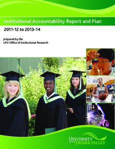 Institutional Accountability Report and Plan[removed]to[removed]prepared by the UFV Office of Institutional Research  Table of Contents