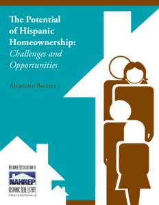 The Potential of Hispanic Homeownership: Challenges and Opportunities Alejandro Becerra