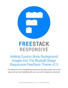 Adding Custom Body Background Images Into The Blueball Design Responsive FreeStack Theme v2.3 The ultimate free-form RapidWeaver® responsive site page creation theme and stacks that any level RapidWeaver® user can use 