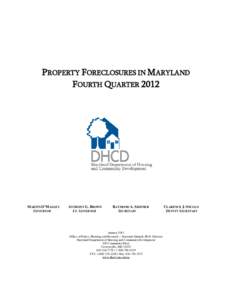 PROPERTY FORECLOSURES IN MARYLAND FOURTH QUARTER 2012 MARTIN O’MALLEY GOVERNOR