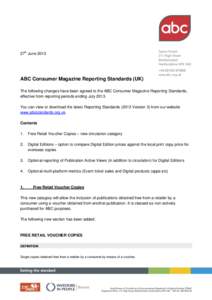 27th JuneABC Consumer Magazine Reporting Standards (UK) The following changes have been agreed to the ABC Consumer Magazine Reporting Standards, effective from reporting periods ending JulyYou can view or d