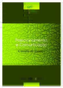 Posicionamento e Comunicação A receita do sucesso Serviço Brasileiro de Apoio às Micro e Pequenas Empresas - SEBRAE SGAS Quadra 605, Conjunto A - CEPBrasília - DF
