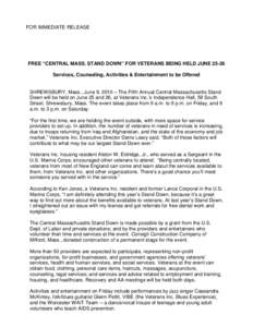 FOR IMMEDIATE RELEASE  FREE “CENTRAL MASS. STAND DOWN” FOR VETERANS BEING HELD JUNE[removed]Services, Counseling, Activities & Entertainment to be Offered  SHREWSBURY, Mass., June 9, 2010 – The Fifth Annual Central M