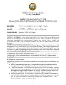 SUPERIOR COURT OF CALIFORNIA COUNTY OF TEHAMA EMPLOYMENT OPPORTUNITY FOR PROBATE GUARDIANSHIP/CONSERVATORSHIP INVESTIGATOR JOB TITLE: