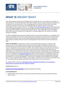 THE CURRENT EVENTS CLASSROOM WHAT IS WEIGHT BIAS? Bias, discrimination, harassment and bullying based on weight and size are prevalent in our schools, yet rarely discussed. The National Education Association’s (NEA) re