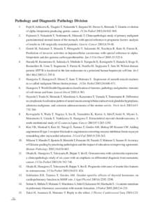 Pathology and Diagnostic Pathology Division 1. Fujii H, Ichikawa K, Tkagaki T, Nakanishi Y, Ikegami M, Hirose S, Shimoda T. Genetic evolution of alpha-fetoprotein producing gastric cancer. J Clin Pathol 2003;56:.