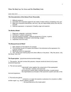 1 When The Body Says No: Stress and The Mind/Body Unity Gabor Maté M.D. The Characteristics of the Stress-Prone Personality 1. Difficulty saying no 2. Automatic and compulsive regard for the needs of others without cons