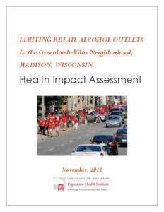 LIMITING RETAIL ALCOHOL OUTLETS In the Greenbush-Vilas Neighborhood, MADISON, WISCONSIN Health Impact Assessment