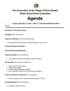 The Corporation of the Village of Point Edward Public Works/Parks Committee Agenda Tuesday, September 10, 2013 – 9:00 am – Point Edward Municipal Office Present: