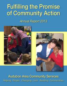 Fulfilling the Promise of Community Action Annual Report 2013 Audubon Area Community Services