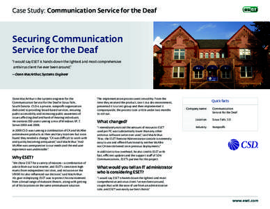 Case Study: Communication Service for the Deaf  Securing Communication Service for the Deaf “I would say ESET is hands-down the lightest and most comprehensive antivirus client I’ve ever been around.”