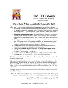What is Digital Writing Across the Curriculum. Why Do It? Digital writing is academic expression which is easier to read/use on a computer screen than on a printed page. Typical digital writing assignments include many o