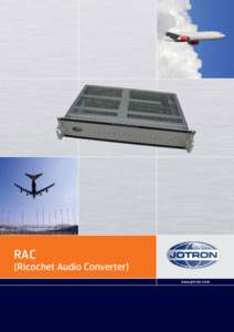 RAC  (Ricochet Audio Converter) www.jotron.com  RAC (Ricochet Audio Converter)