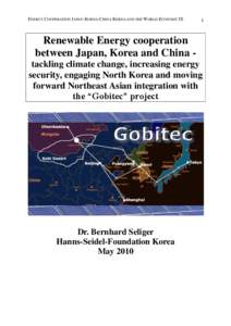 ENERGY COOPERATION JAPAN-KOREA-CHINA KOREA AND THE WORLD ECONOMY IX  1 Renewable Energy cooperation between Japan, Korea and China tackling climate change, increasing energy