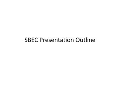 Microsoft PowerPoint - SBEC Presentation Outline